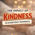 Impact of Kindness