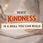 Kindness is a skill