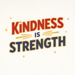 Kindness is Strength
